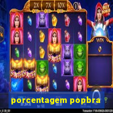 porcentagem popbra